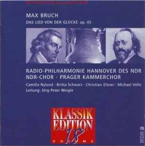Bruch: Das Lied von der Glocke, op. 45 Bruch: Das Lied von der Glocke, op. 45